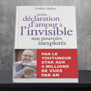 Petite déclaration d'amour à l'invisible: Nos pouvoirs inexplorés